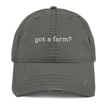 Load image into Gallery viewer, got a farm? Distressed Hat