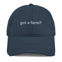 Load image into Gallery viewer, got a farm? Distressed Hat